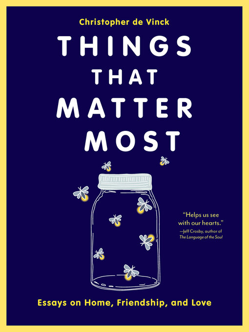 Title details for Things That Matter Most by Christopher de Vinck - Available